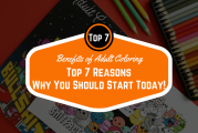 Benefits of Adult Coloring: Top 7 Reasons Why You Should Start Today!